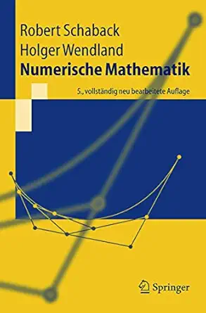 numerische mathematik 1st edition robert schaback ,holger wendland 3540213945, 978-3540213949