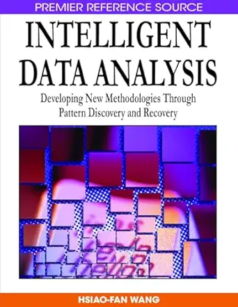 intelligent data analysis developing new methodologies through pattern discovery and recovery 1st edition