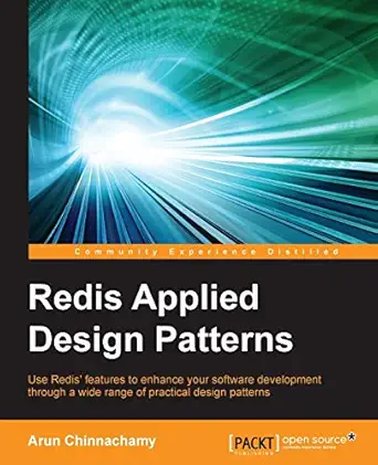 redis applied design patterns 1st edition arun chinnachamy 1783286717, 978-1783286713