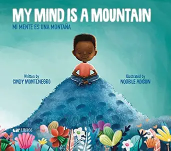 my mind is a mountain / mi mente es una montaa a 1st edition cindy montenegro ,nqobile adigun 1948066181,