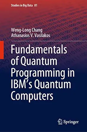fundamentals of quantum programming in ibms quantum computers 1st edition weng long chang ,athanasios v
