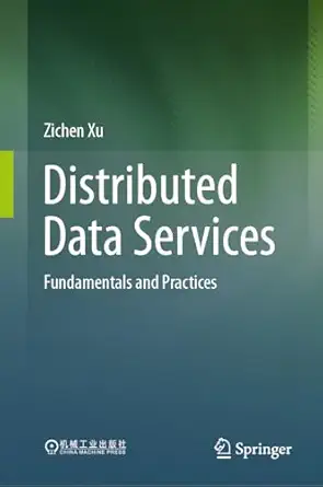 distributed data services fundamentals and practices 1st edition zichen xu 9819693918, 978-9819693917