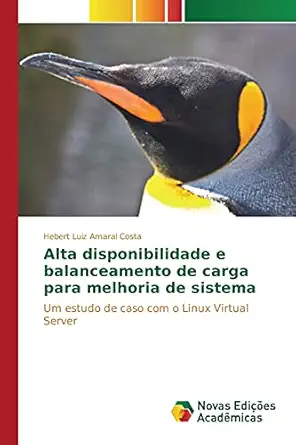 alta disponibilidade e balanceamento de carga para melhoria de sistema um estudo de caso com o linux virtual