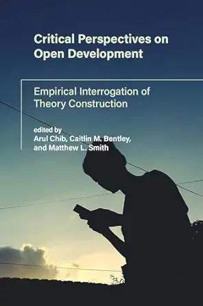 critical perspectives on open development empirical interrogation of theory construction 1st edition arul