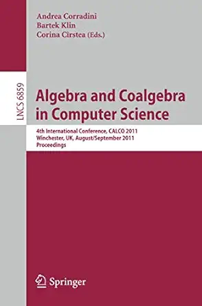 algebra and coalgebra in computer science 4th international conference calco 2011 winchester uk august 30