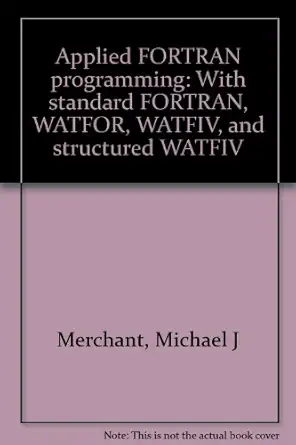 applied fortran programming with standard fortran watfor watfiv and structured watfiv 1st edition michael j