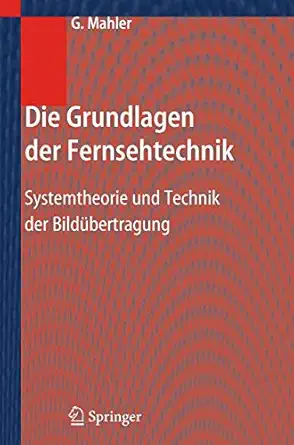 die grundlagen der fernsehtechnik systemtheorie und technik der bilda 1/4bertragung 1st edition gerhard