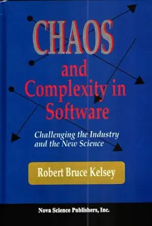 chaos and complexity in software 1st edition robert bruce kelsey 1560726695, 978-1560726692