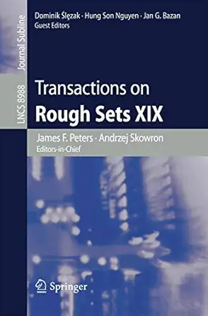 transactions on rough sets xix 1st edition james f peters ,andrzej skowron ,dominik a le c zak ,hung son