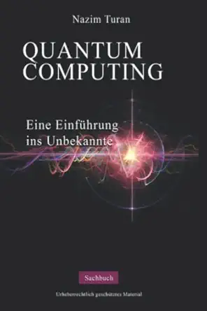 quantum computing eine einfa 1/4hrung ins unbekannte 1st edition nazim turan 3000731075, 978-3000731075