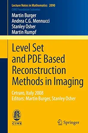 level set and pde based reconstruction methods in imaging cetraro italy 2008 editors martin burger stanley