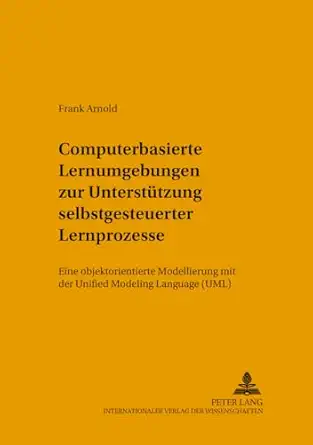 computerbasierte lernumgebungen zur untersta 1/4tzung selbstgesteuerter lernprozesse eine objektorientierte