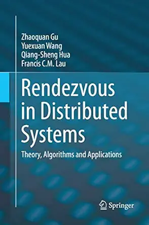 rendezvous in distributed systems theory algorithms and applications 1st edition zhaoquan gu ,yuexuan wang