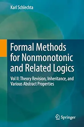 formal methods for nonmonotonic and related logics vol ii theory revision inheritance and various abstract