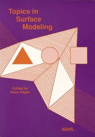 topics in surface modeling 1st edition hans hagen 0898712823, 978-0898712827