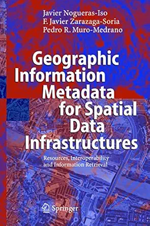 geographic information metadata for spatial data infrastructures resources interoperability and information