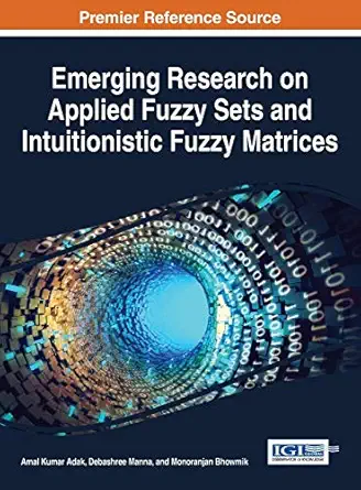 emerging research on applied fuzzy sets and intuitionistic fuzzy matrices 1st edition amal kumar adak