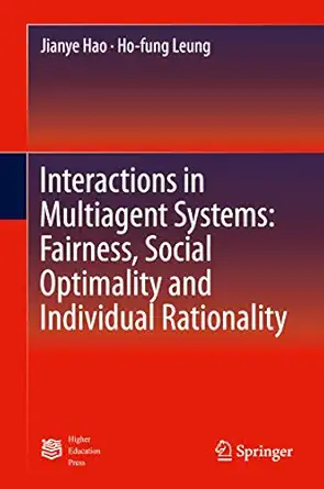 interactions in multiagent systems fairness social optimality and individual rationality 1st edition jianye