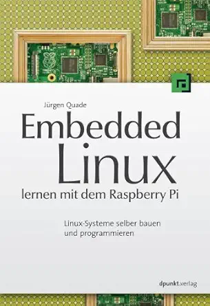 embedded linux lernen mit dem raspberry pi linux systeme selber bauen und programmieren 1st edition ja