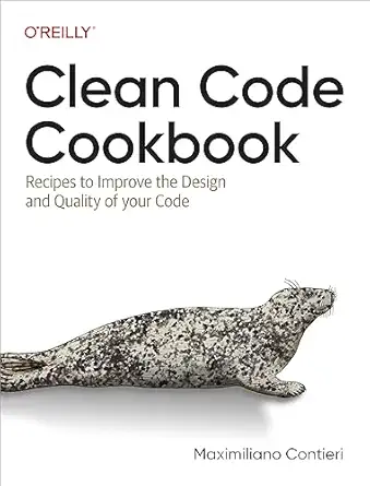 clean code cookbook recipes to improve the design and quality of your code 1st edition maximiliano contieri