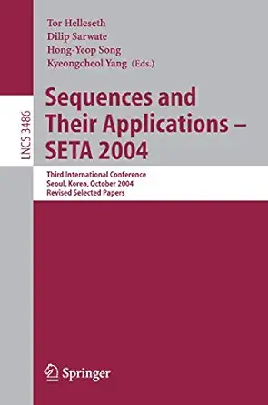 sequences and their applications seta 2004 third international conference seoul korea october 24 28 2004