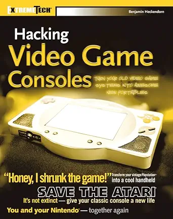 hacking video game consoles turn your old video game systems into awesome new portables 1st edition benjamin