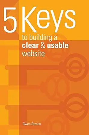 5 keys to building a clear and usable website 1st edition gwen davies 1522916474, 978-1522916475