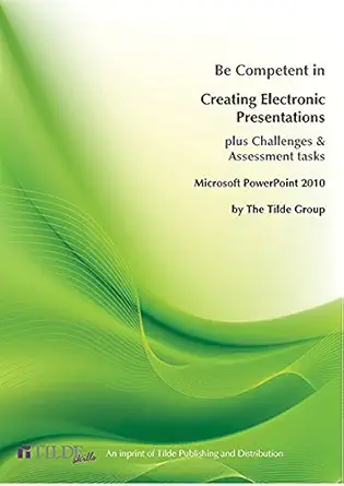 microsoft powerpoint 2010 be competent in creating electronic presentations 1st edition the tilde group