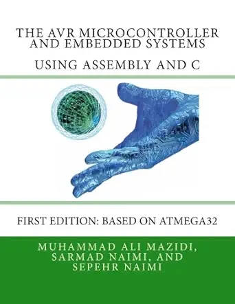 the avr microcontroller and embedded systems using assembly and c 1st edition muhammad ali mazidi ,sepehr