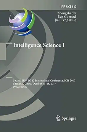 intelligence science i second ifip tc 12 international conference icis 2017 shanghai china october 25 28 2017