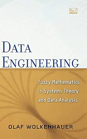 data engineering fuzzy mathematics in systems theory and data analysis 1st edition olaf wolkenhauer