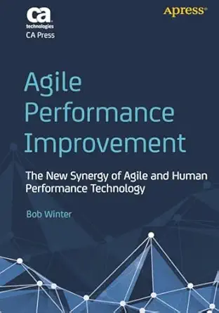 agile performance improvement the new synergy of agile and human performance technology 1st edition robert