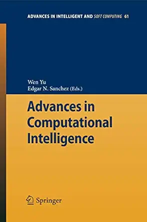advances in computational intelligence 1st edition wen yu ,edgar n sanchez 3642031552, 978-3642031557