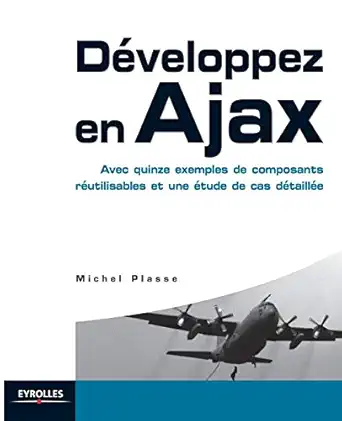 daveloppez en ajax avec quinze exemples de composants rautilisables et une atude de cas dataillae 1st edition