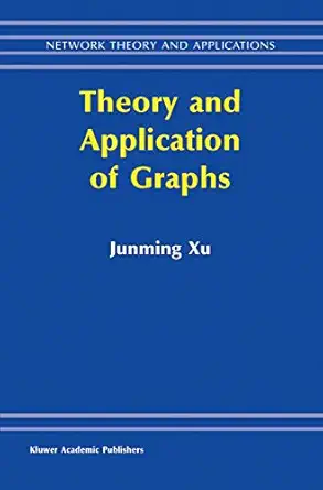 theory and application of graphs 1st edition junming xu 1402075405, 978-1402075407
