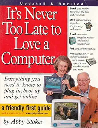 its never too late to love a computer the fearless guide for seniors 1st edition abby stokes 0761140670,