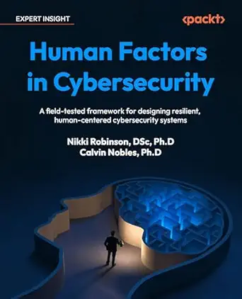 human factors in cybersecurity a field tested framework for designing resilient human centered cybersecurity
