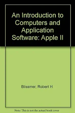 an introduction to computers and application software apple ii 1st edition robert h blissmer ,roland alden