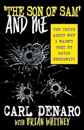 the son of sam and me the truth about why i wasna t shot by david berkowitz 1st edition carl denaro ,brian