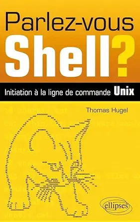 parlez vous shell initiation a la ligne de commande unix 1st edition hugel 2729877592, 978-2729877590