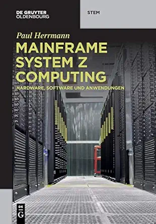 mainframe system z computing hardware software und anwendungen 1st edition paul herrmann 3110620472,