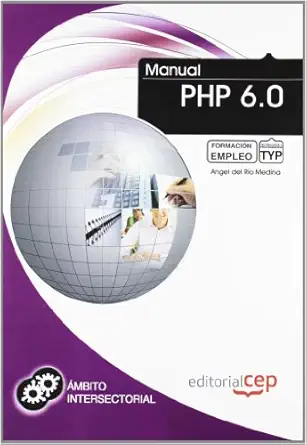 manual php 6 0 formacia n para el empleo 1st edition angel del ra o medina 8468130664, 978-8468130668