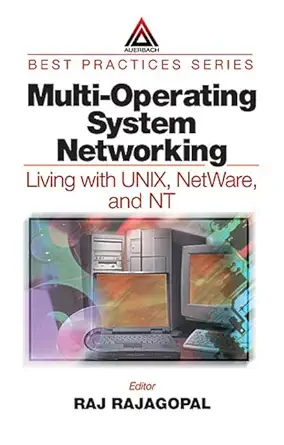 multi operating system networking living with unix netware and nt 1st edition raj rajagopal 0849398312,