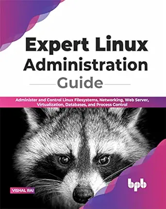 expert linux administration guide administer and control linux filesystems networking web server