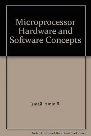 microprocessor hardware and software concepts 1st edition amin r ismail ,victor m rooney 0024034703,