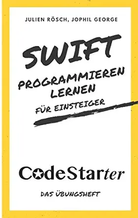 swift programmieren lernen fa 1/4r einsteiger das a bungsheft 1st edition julien ra sch ,jophil george