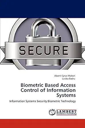 biometric based access control of information systems information systems security biometric technology 1st