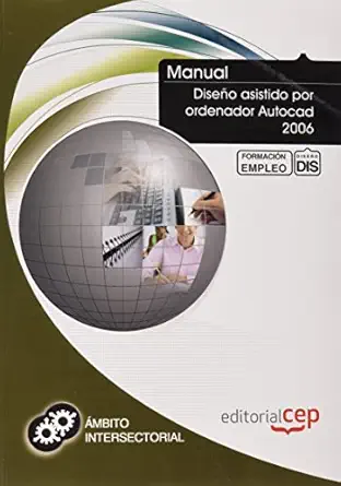 manual disea o asistido por ordenador autocad 2006 formacia n para el empleo 1st edition icb editores