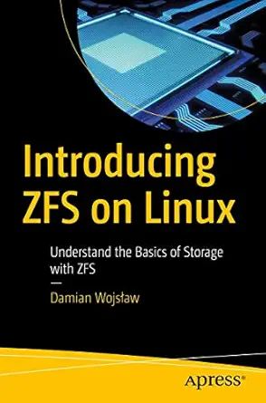 introducing zfs on linux understand the basics of storage with zfs 1st edition damian wojsa aw 1484233050,