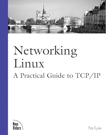 networking linux a practical guide to tcp/ip 1st edition pat eyler 0735710317, 978-0735710313